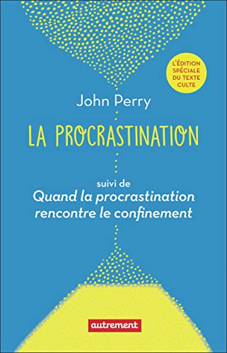 La procrastination: suivi de Quand la procrastination rencontre le confinement