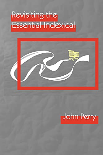 Revisiting the Essential Indexical (CSLI Lecture Notes, 226) von Center for the Study of Language and Information Publica Tion