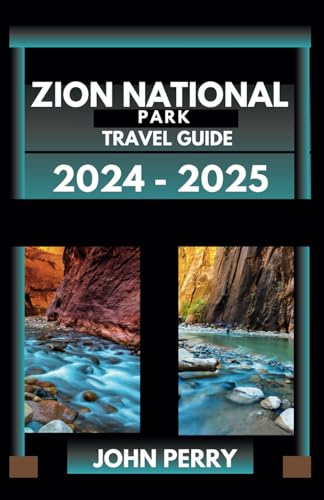 Zion National Park Travel Guide 2024-2025