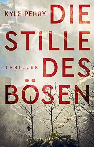 Die Stille des Bösen: Thriller von Atrium Verlag AG