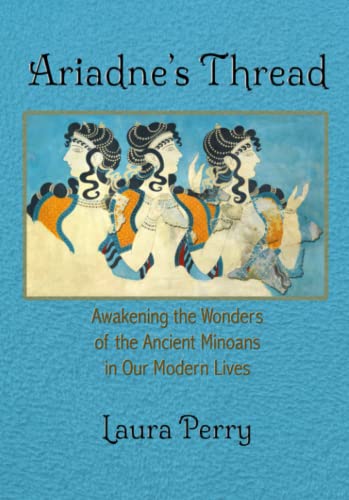 Ariadne's Thread: Awakening the Wonders of the Ancient Minoans in Our Modern Lives von Independently published