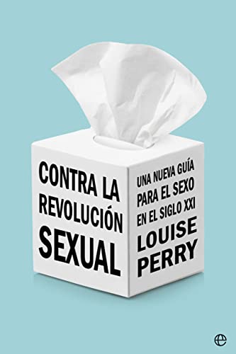 Contra la revolución sexual: Una nueva guía para el sexo en el siglo XXI von ESFERA DE LOS LIBROS