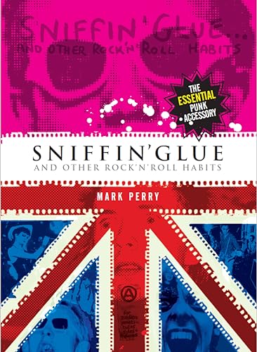 Sniffin' Glue and Other Rock 'N' Roll Habits: The Essential Punk Accessory