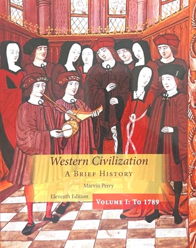 Western Civilization: A Brief History, Volume I: A Brief History: To 1879