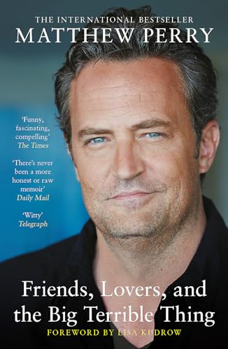 Friends, Lovers and the Big Terrible Thing: The powerful memoir from the beloved star of Friends von Headline