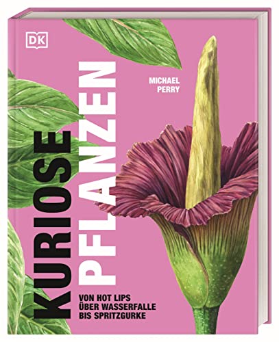 Kuriose Pflanzen: Von Hot Lips über Wasserfalle bis Spritzgurke. 40 besondere Pflanzen und Pilze aus der ganzen Welt präsentiert von „Mr. Plant Geek“ Michael Perry. Kuriose Pflanzen: Von Hot Lips über Wasserfalle bis Spritzgurke. 40 besondere Pflanzen und Pilze aus der ganzen Welt präsentiert von „Mr. Plant Geek“ Michael Perry.
