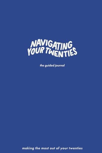 Navigating Your Twenties: The Guided Journal: Making the Most Out of Your Twenties von Michael Perry