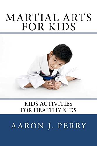 Martial Arts For Kids: Kids Activities For Healthy Kids Martial Arts For Kids: Kids Activities For Healthy Kids