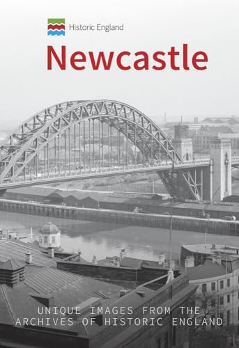 Historic England: Newcastle: Unique Images from the Archives of Historic England von Amberley Publishing