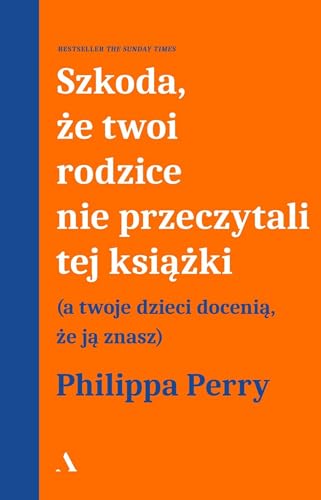 Szkoda, że twoi rodzice nie przeczytali tej książki: (a twoje dzieci docenią, że ją znasz) von Agora