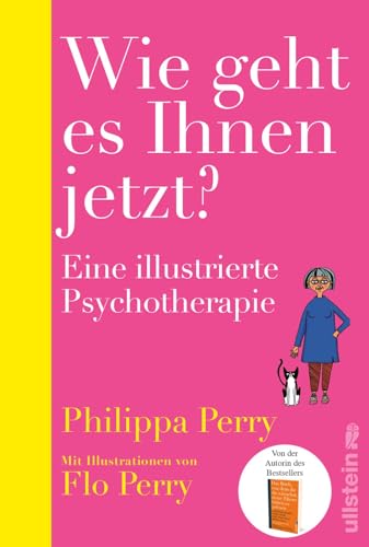 Wie geht es Ihnen jetzt?: Eine illustrierte Psychotherapie | Bestsellerautorin Philippa Perry gibt einzigartige Einblicke in ihre Praxis als Psychotherapeutin