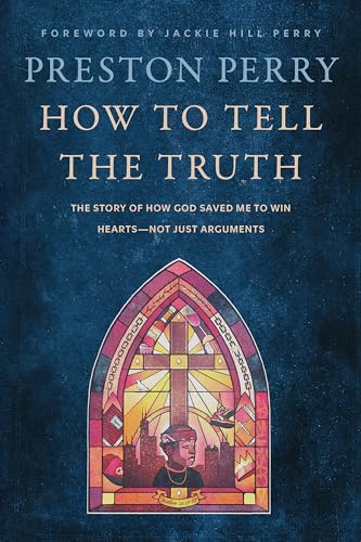 How to Tell the Truth: The Story of How God Saved me to Win Hearts, Not Just Arguments