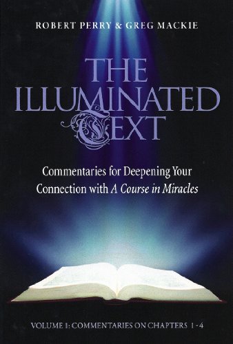 The Illuminated Text Vol 1: Commentaries for Deepening Your Connection with A Course in Miracles