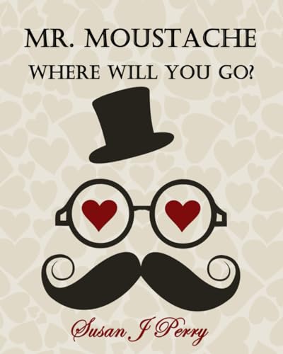 Mr. Moustache Where Will You Go? von Independently published