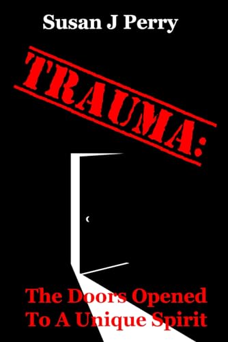 TRAUMA: The Doors Opened To A Unique Spirit von Independently published