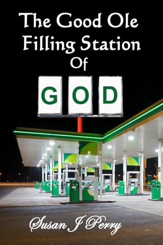 The Good Ole Filling Station Of GOD von Independently published