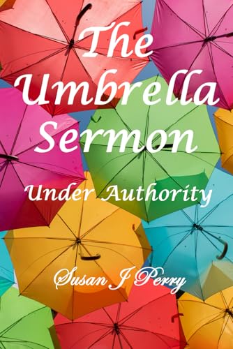 The Umbrella Sermon: Under Authority von Independently published