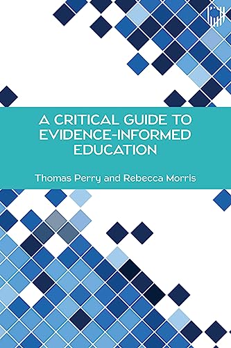 A Critical Guide to Evidence-Informed Education: A Critical Guide Through a Divided Field von Open University Press