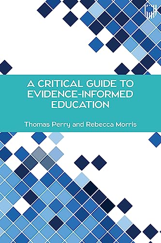 A Critical Guide to Evidence-Informed Education: A Critical Guide Through a Divided Field A Critical Guide to Evidence-Informed Education: A Critical Guide Through a Divided Field