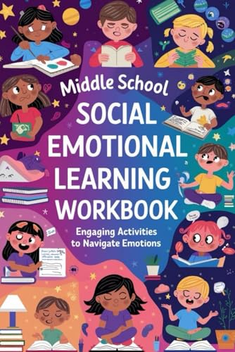 Middle School Social Emotional Learning Workbook: Engaging Activities to Navigate Emotions von Independently published