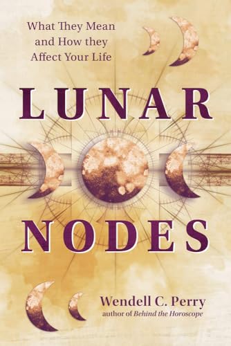 Lunar Nodes: What They Mean and How They Affect Your Life von Llewellyn Publications,U.S.