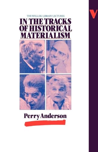 In the Tracks of Historical Materialism: The Wellek Library Lectures In the Tracks of Historical Materialism: The Wellek Library Lectures von Verso
