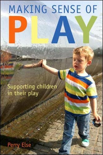 Making Sense Of Play: Supporting Children In Their Play (UK Higher Education OUP Humanities & Social Sciences Educati) von Open University Press