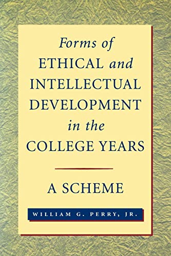 Forms of Ethical Intellectual Development in the College Years: A Scheme (Jossey Bass Higher & Adult Education Series)