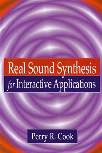 Real Sound Synthesis for Interactive Applications von A K PETERS