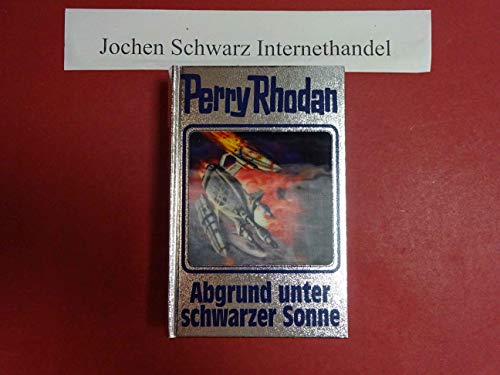 Abgrund unter schwarzer Sonne: Perry Rhodan Band 140 von MOEWIG