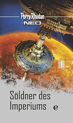 Perry Rhodan Neo 8: Söldner des Imperiums: Platin Edition Band 8 von Moewig - ein Verlag der Edel Verlagsgruppe