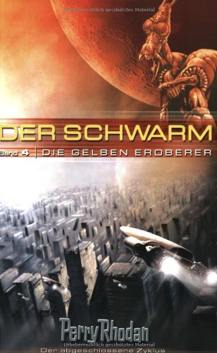 Perry Rhodan. Die gelben Eroberer. Der Schwarm 04.