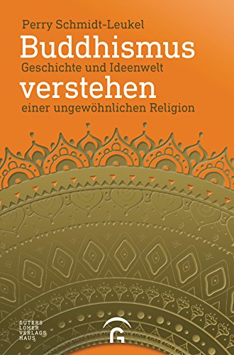 Buddhismus verstehen: Geschichte und Ideenwelt einer ungewöhnlichen Religion von Guetersloher Verlagshaus
