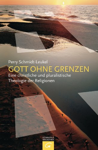 Gott ohne Grenzen: Eine christliche und pluralistische Theologie der Religionen von Guetersloher Verlagshaus