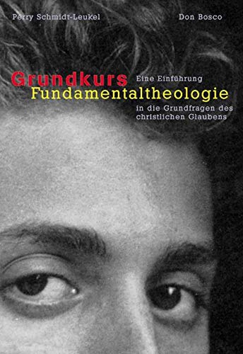 Grundkurs Fundamentaltheologie.: Eine Einführung in die Grundfragen des christlichen Glaubens Grundkurs Fundamentaltheologie.: Eine Einführung in die Grundfragen des christlichen Glaubens