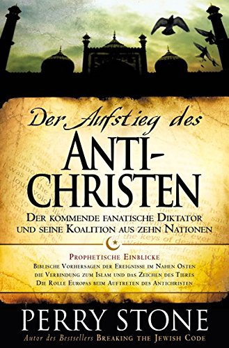 Der Aufstieg des Antichristen: Der kommende fanatische Diktator und seine Koalition aus zehn Nationen Der Aufstieg des Antichristen: Der kommende fanatische Diktator und seine Koalition aus zehn Nationen von Reformazion Media