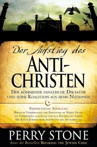 Der Aufstieg des Antichristen: Der kommende fanatische Diktator und seine Koalition aus zehn Nationen