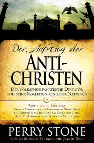 Der Aufstieg des Antichristen: Der kommende fanatische Diktator und seine Koalition aus zehn Nationen