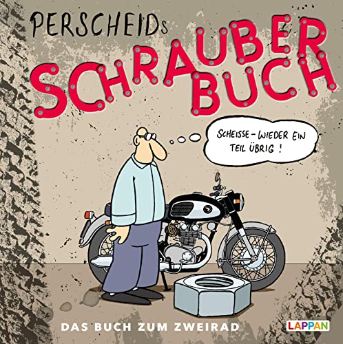 Perscheids Schrauber-Buch: Cartoons zum Zweirad: Cartoons zum Zweirad (Perscheids Abgründe) von Lappan