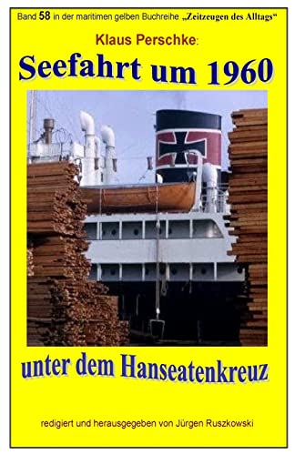 Seefahrt unter dem Hanseatenkreuz um 1960: Band 58 in der maritimen gelben Buchreihe bei Juergen Ruszkowski (maritime gelbe Buchreihe, Band 79)