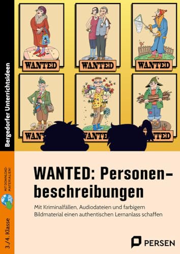 WANTED: Personenbeschreibungen: Mit Kriminalfällen, Audiodateien und farbigem Bild material einen authentischen Lernanlass schaffen (3. und 4. Klasse) von Persen Verlag i.d. AAP