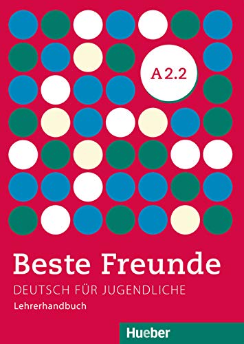 Beste Freunde A2.2: Deutsch für Jugendliche.Deutsch als Fremdsprache / Lehrerhandbuch von Hueber Verlag GmbH