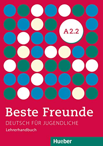 Beste Freunde A2.2: Deutsch für Jugendliche.Deutsch als Fremdsprache / Lehrerhandbuch von Hueber