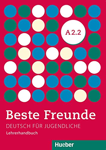 Beste Freunde A2.2: Deutsch für Jugendliche.Deutsch als Fremdsprache / Lehrerhandbuch