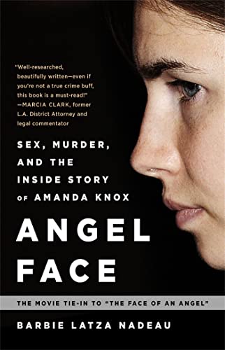 Angel Face: Sex, Murder, and the Inside Story of Amanda Knox [The movie tie-in to The Face of an Angel] von Hachette