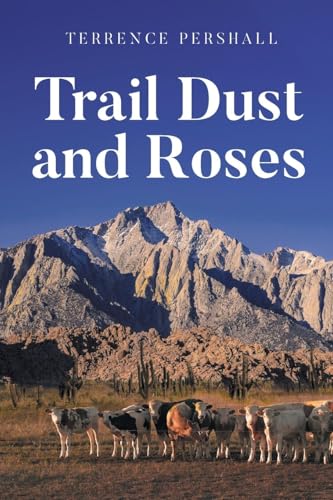 Trail Dust and Roses von Page Publishing