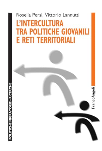 L'intercultura tra politiche giovanili e reti territoriali (Politiche migratorie) von Franco Angeli
