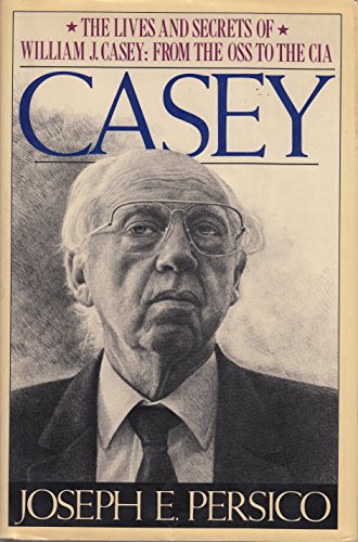 Casey: The Lives And Secrets of William J Casey: From the Oss to the CIA