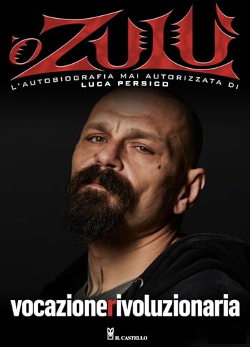 Vocazione rivoluzionaria. ‘O Zulù. L'autobiografia mai autorizzata di Luca Persico (Musica) von Il Castello