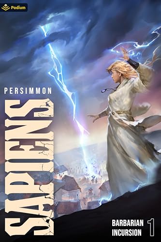 Barbarian Incursion: A Progression Fantasy (Sapiens, 1) von Podium Publishing